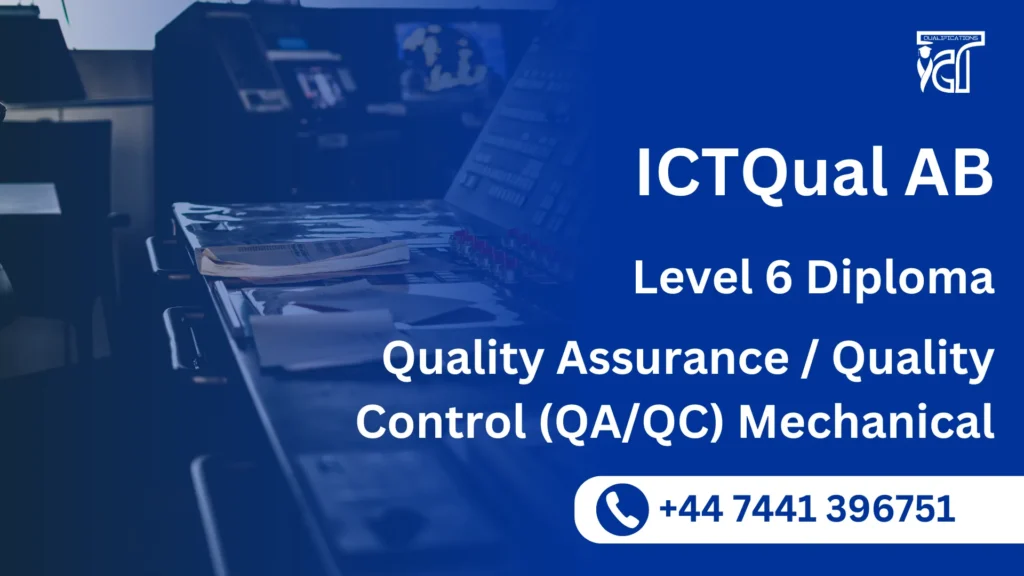 ICTQual AB Level 6 Diploma in Quality Assurance / Quality Control (QA/QC) Mechanical