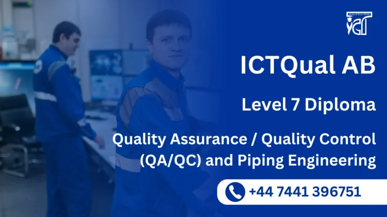 ICTQual AB Level 7 Diploma in Quality Assurance / Quality Control (QA/QC) and Piping Engineering