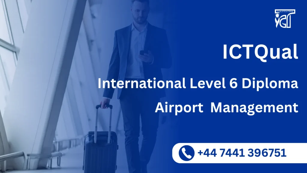 ICTQual International Level 6 Diploma in Airport Management 1 ICTQual International Level 6 Diploma in Airport Management