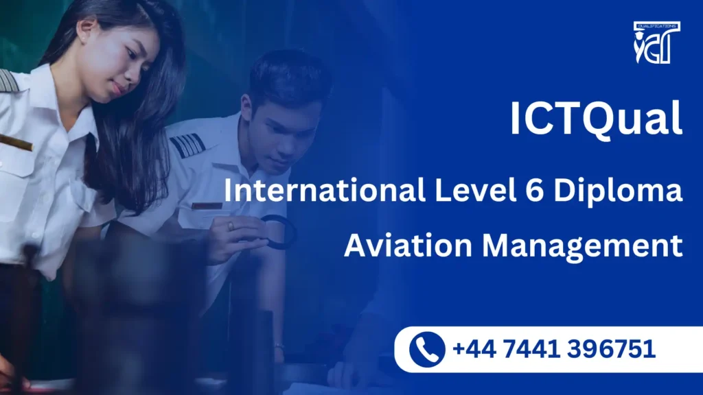 ICTQual International Level 6 Diploma in Aviation Management 8 ICTQual International Level 6 Diploma in Aviation Management