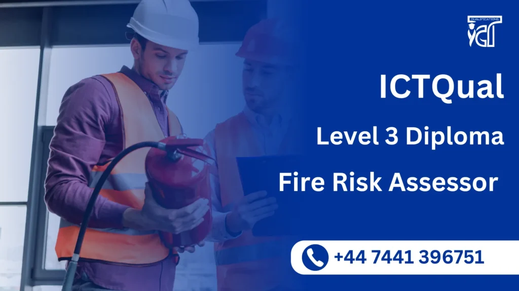 ICTQual Level 3 Diploma Fire Risk Assessor 