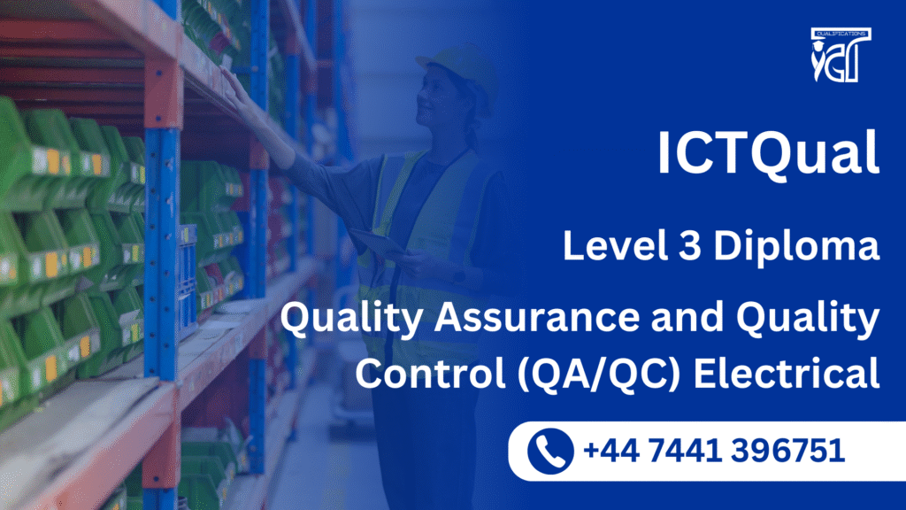 ICTQual Level 3 Diploma in Quality Assurance and Quality Control (QA/QC) Electrical