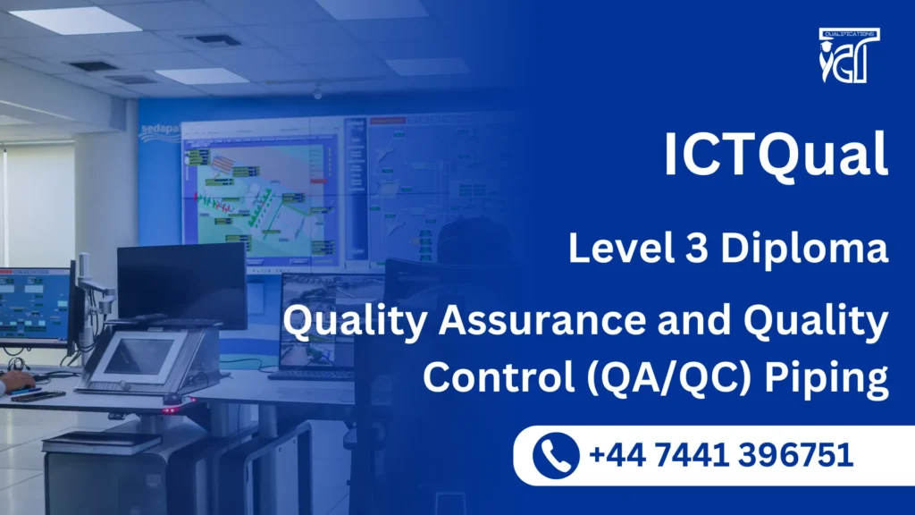 ICTQual Level 3 Diploma in Quality Assurance and Quality Control (QA/QC) Piping
