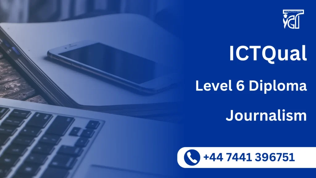 ICTQual Level 6 Diploma in Journalism