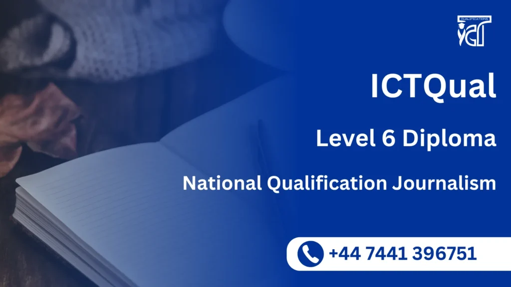 ICTQual Level 6 Diploma in National Qualification Journalism