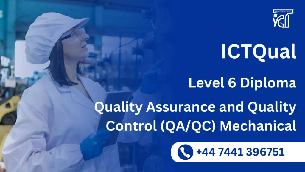 ICTQual Level 6 Diploma in Quality Assurance and Quality Control (QA/QC) Mechanical