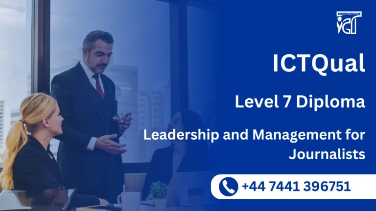 ICTQual Level 7 Diploma in Leadership and Management for Journalists