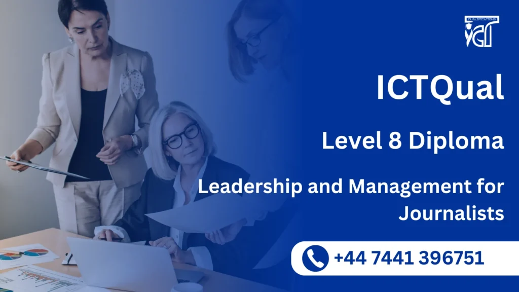 ICTQual Level 8 Diploma in Leadership and Management for Journalists