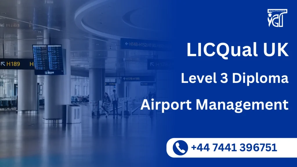 LICQual UK Level 3 Diploma in Airport Management 5 LICQual UK Level 3 Diploma in Airport Management