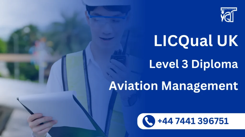 LICQual UK Level 3 Diploma in Aviation Management 9 LICQual UK Level 3 Diploma in Aviation Management