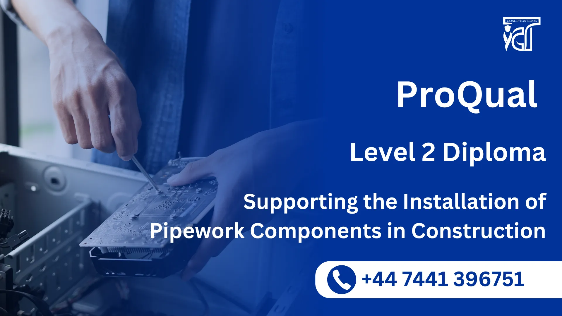 ProQual Level 2 Diploma in Supporting the Installation of Pipework Components in Construction