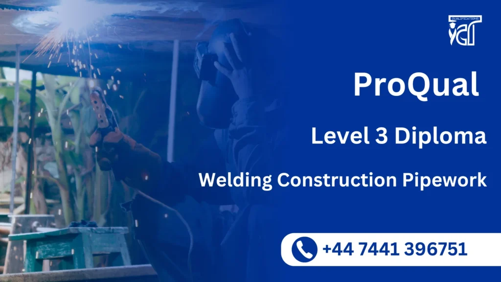 ProQual Level 3 Diploma in Welding Construction Pipework 78 ProQual Level 3 Diploma in Welding Construction Pipework