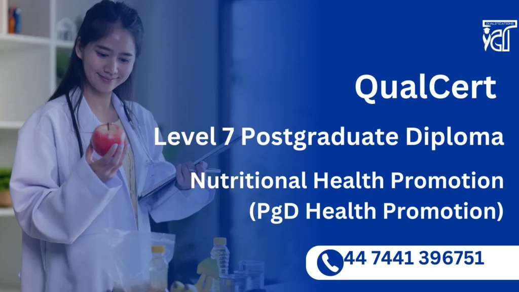 QualCert Level 7 Postgraduate Diploma in Nutritional Health Promotion (PgD Health Promotion) 3 QualCert Level 7 Postgraduate Diploma in Nutritional Health Promotion (PgD Health Promotion)