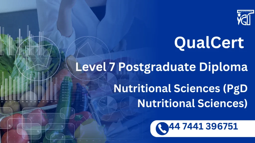 QualCert Level 7 Postgraduate Diploma in Nutritional Sciences (PgD Nutritional Sciences) 5 QualCert Level 7 Postgraduate Diploma in Nutritional Sciences (PgD Nutritional Sciences)