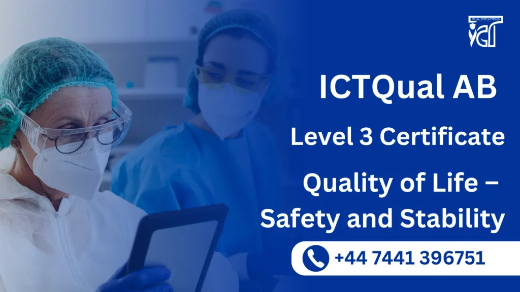 ICTQual AB Level 3 Certificate in Quality of Life – Safety and Stability
