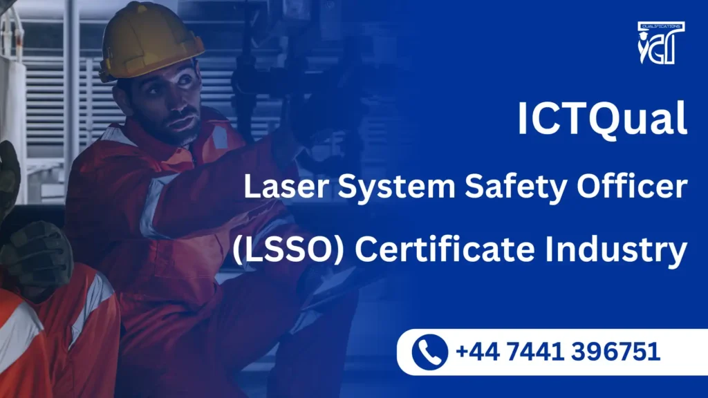 ICTQual Laser System Safety Officer (LSSO) Certificate – Industry 2 ICTQual Laser System Safety Officer (LSSO) Certificate – Industry