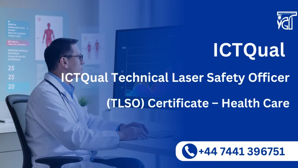 ICTQual Technical Laser Safety Officer (TLSO) Certificate – Health Care