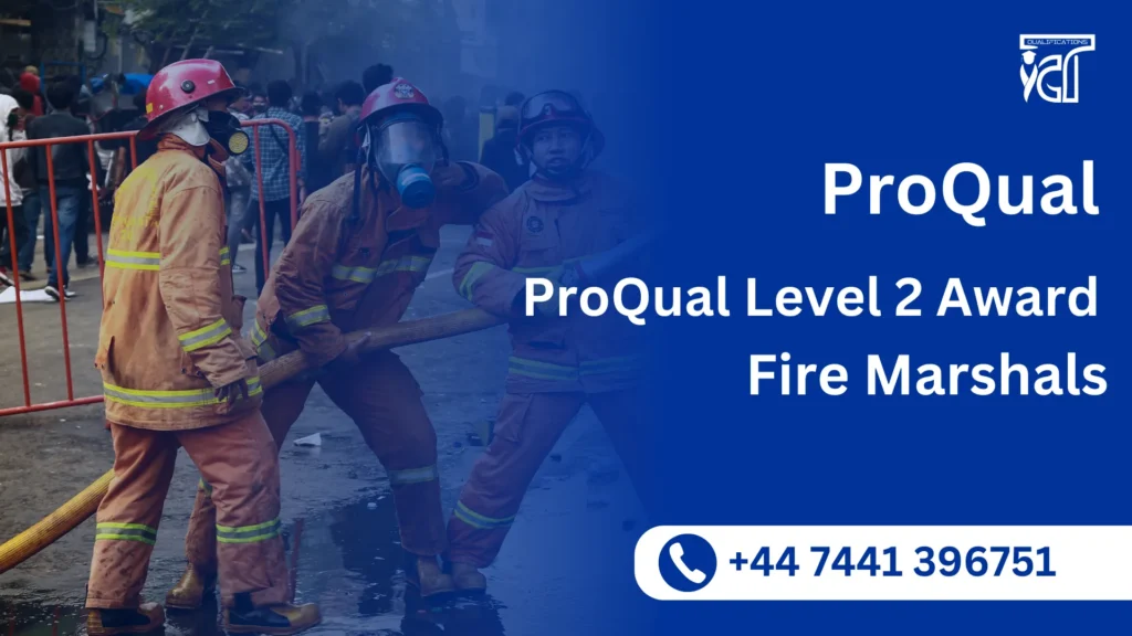 ProQual Level 2 Award for Fire Marshals 105 ProQual Level 2 Award for Fire Marshals