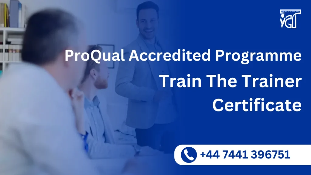 ProQual Accredited Train The Trainer Certificate 7 Train The Trainer Certificate
