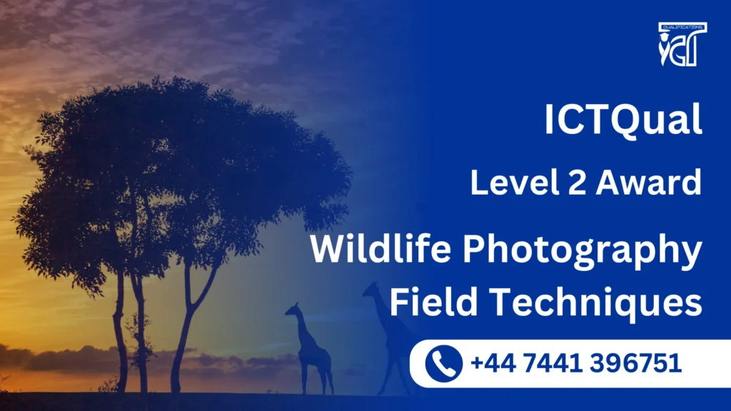 ICTQual Level 2 Award in Wildlife Photography Field Techniques