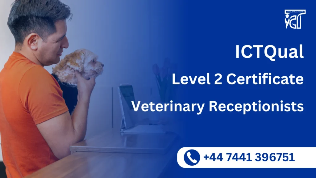 ICTQual Level 2 Certificate for Veterinary Receptionists 4 ICTQual Level 2 Certificate for Veterinary Receptionists