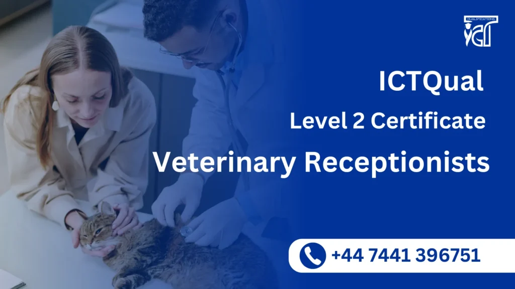 ICTQual Level 2 Certificate for Veterinary Receptionists