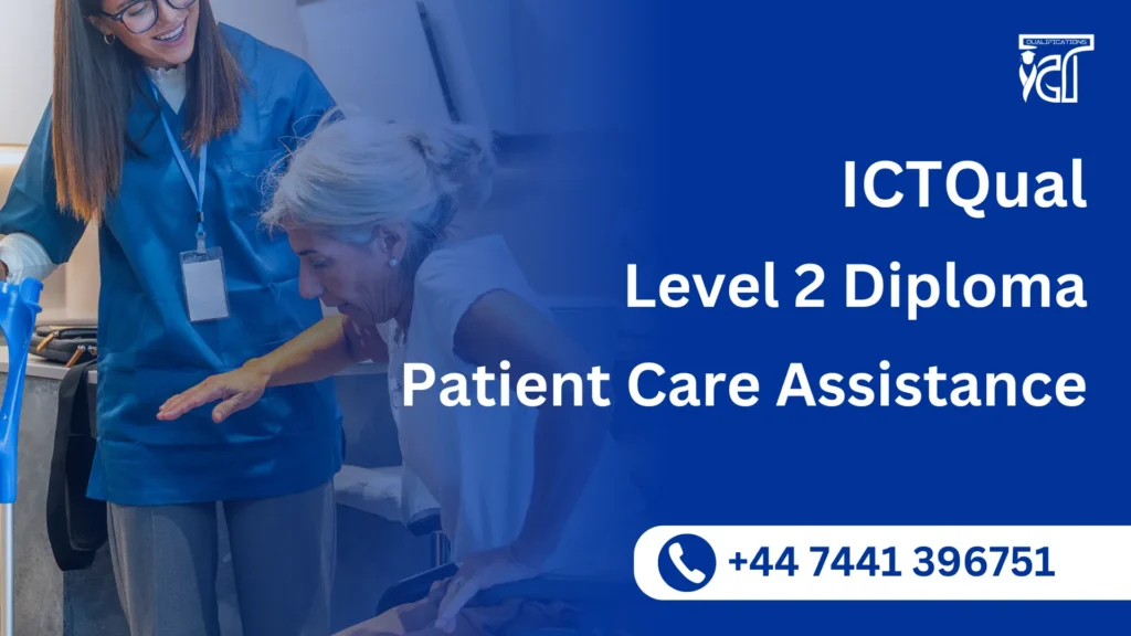 ICTQual Level 2 Diploma in Patient Care Assistance 8 ICTQual Level 2 Diploma in Patient Care Assistance