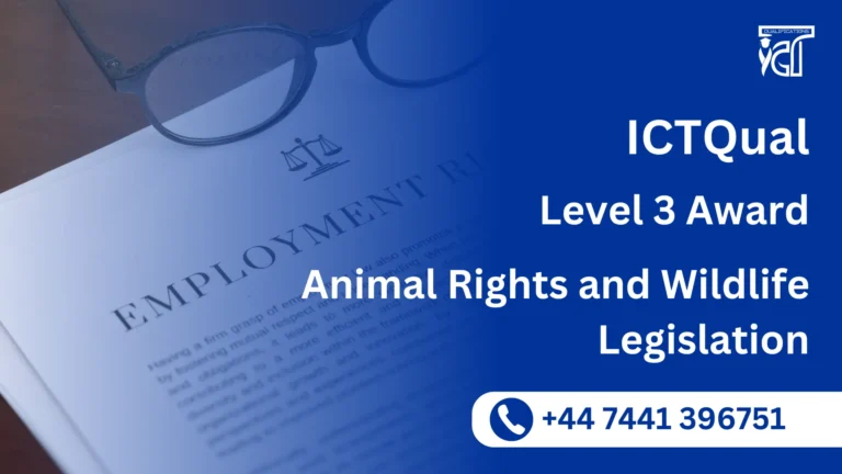 ICTQual Level 3 Award in Animal Rights and Wildlife Legislation