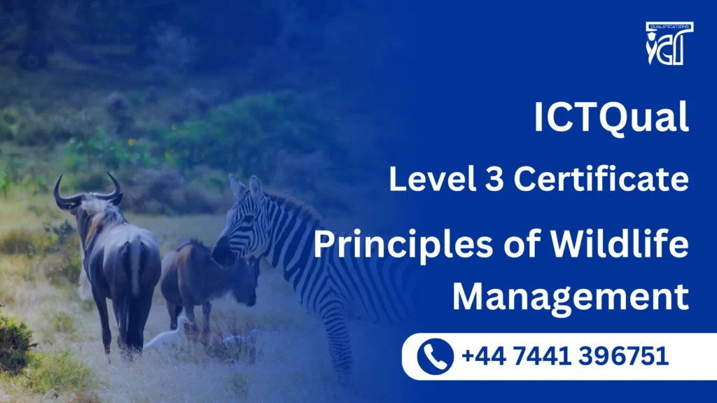 ICTQual Level 3 Certificate in Principles of Wildlife Management