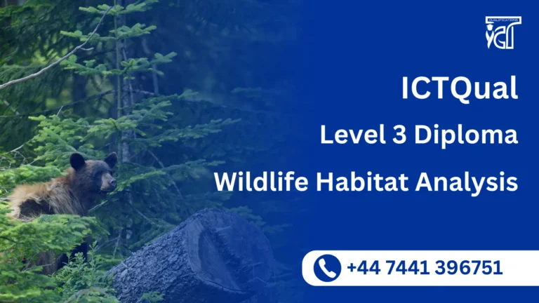 ICTQual Level 3 Diploma in Wildlife Habitat Analysis