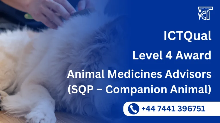 ICTQual Level 4 Award for Animal Medicines Advisors (SQP – Companion Animal)