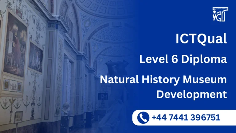ICTQual Level 6 Diploma in Natural History Museum Development