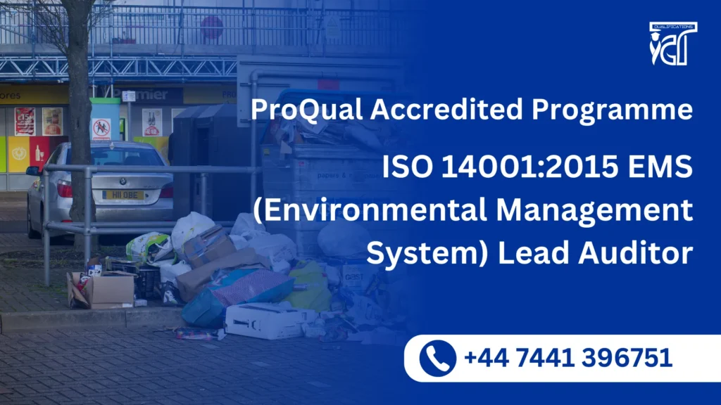 ProQual Accredited ISO 14001:2015 EMS (Environmental Management System) Lead Auditor 6 ISO 14001:2015 EMS (Environmental Management System) Lead Auditor