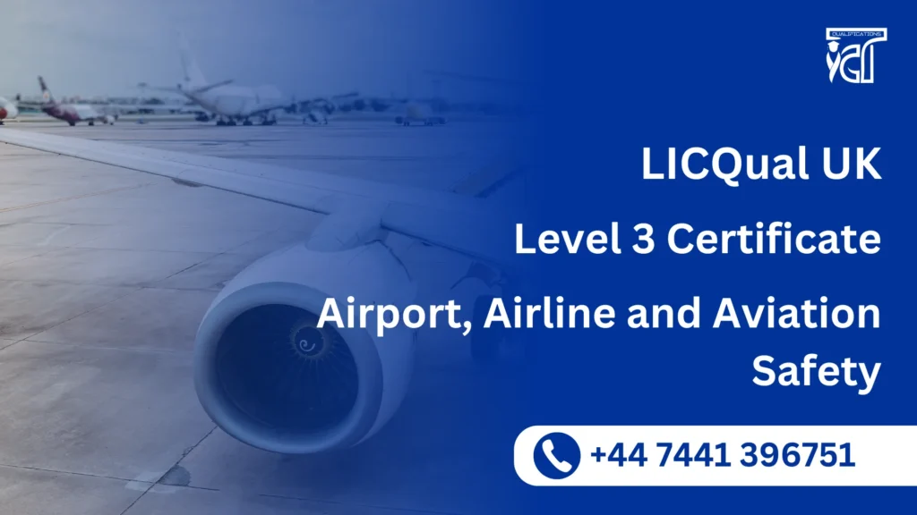LICQual UK Level 3 Certificate in Airport, Airline and Aviation Safety 2 LICQual UK Level 3 Certificate in Airport, Airline and Aviation Safety