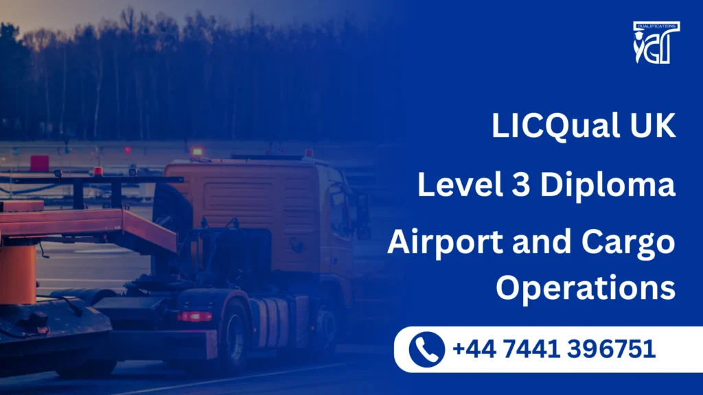 LICQual UK Level 3 Diploma in Airport and Cargo Operations 9 LICQual UK Level 3 Diploma in Airport and Cargo Operations