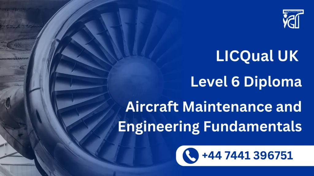 LICQual UK Level 6 Diploma in Aircraft Maintenance and Engineering Fundamentals