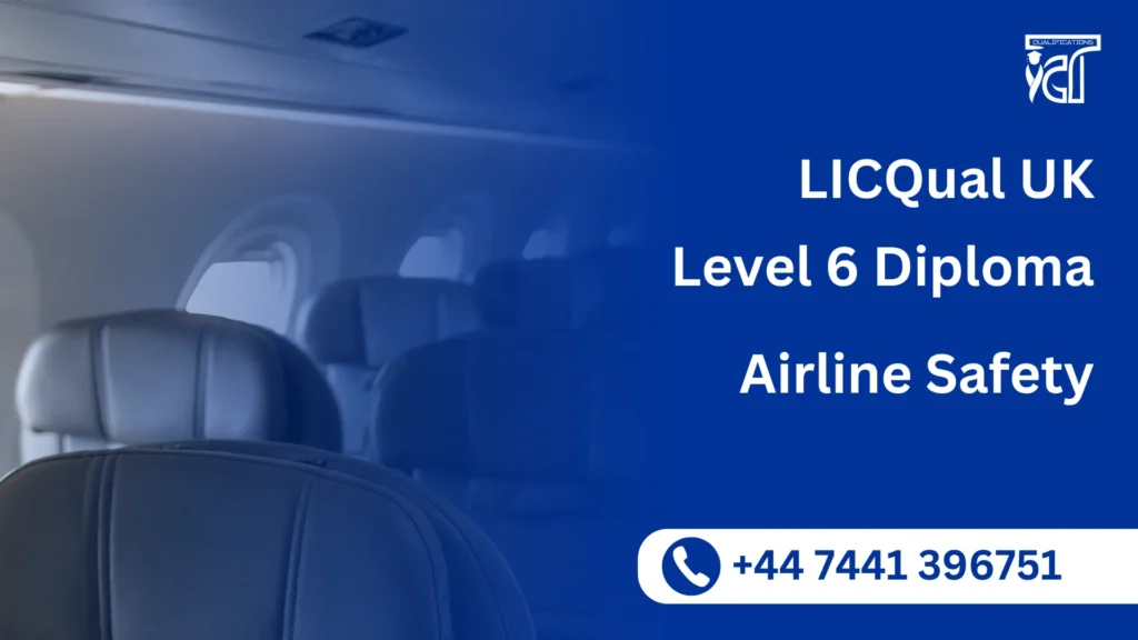 LICQual UK Level 6 Diploma in Airline Safety 4 LICQual UK Level 6 Diploma in Airline Safety