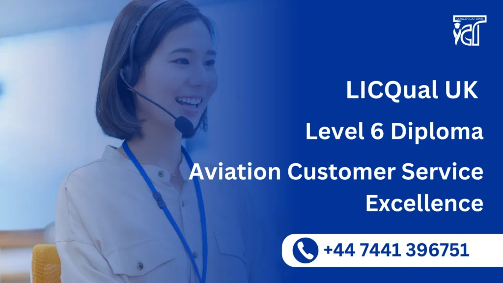 LICQual UK Level 6 Diploma in Aviation Customer Service Excellence