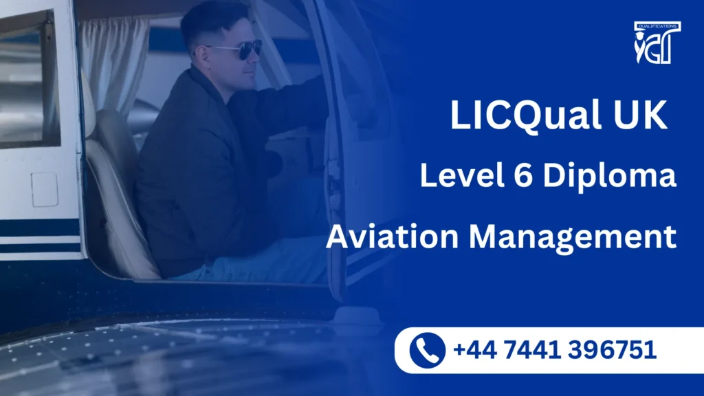 LICQual UK Level 6 Diploma in Aviation Management 2 LICQual UK Level 6 Diploma in Aviation Management
