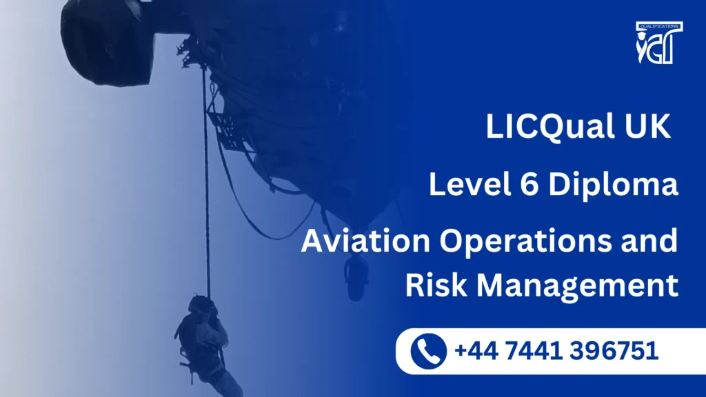 LICQual UK Level 6 Diploma in Aviation Operations and Risk Management 2 LICQual UK Level 6 Diploma in Aviation Operations and Risk Management