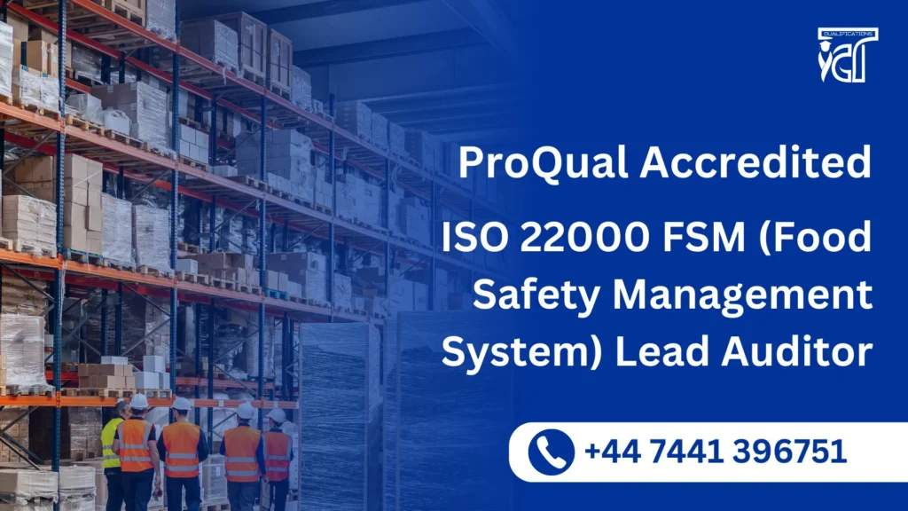 ProQual Accredited ISO 22000 FSM (Food Safety Management System) Lead Auditor