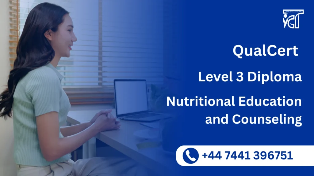 QualCert Level 3 Diploma in Nutritional Education and Counseling (Dip Nutritional Education) 9 QualCert Level 3 Diploma in Nutritional Education and Counseling (Dip Nutritional Education)