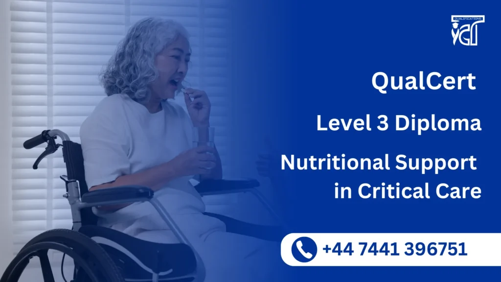 QualCert Level 3 Diploma in Nutritional Support in Critical Care (Dip Critical Care Nutrition) 5 QualCert Level 3 Diploma in Nutritional Support in Critical Care (Dip Critical Care Nutrition)