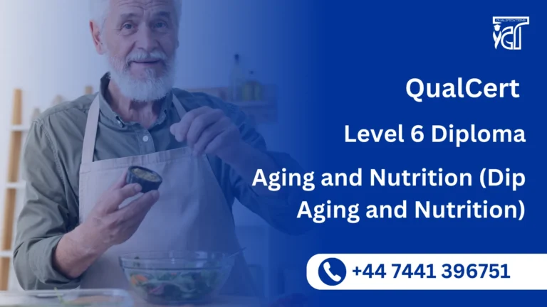 QualCert Level 6 Diploma in Aging and Nutrition (Dip Aging and Nutrition)