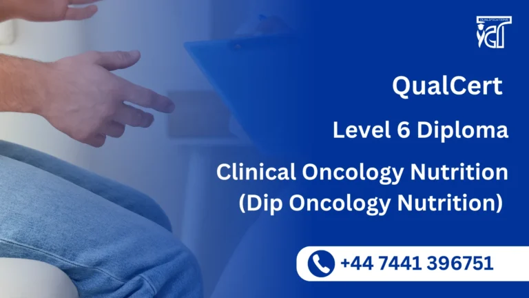 QualCert Level 6 Diploma in Clinical Oncology Nutrition (Dip Oncology Nutrition) 