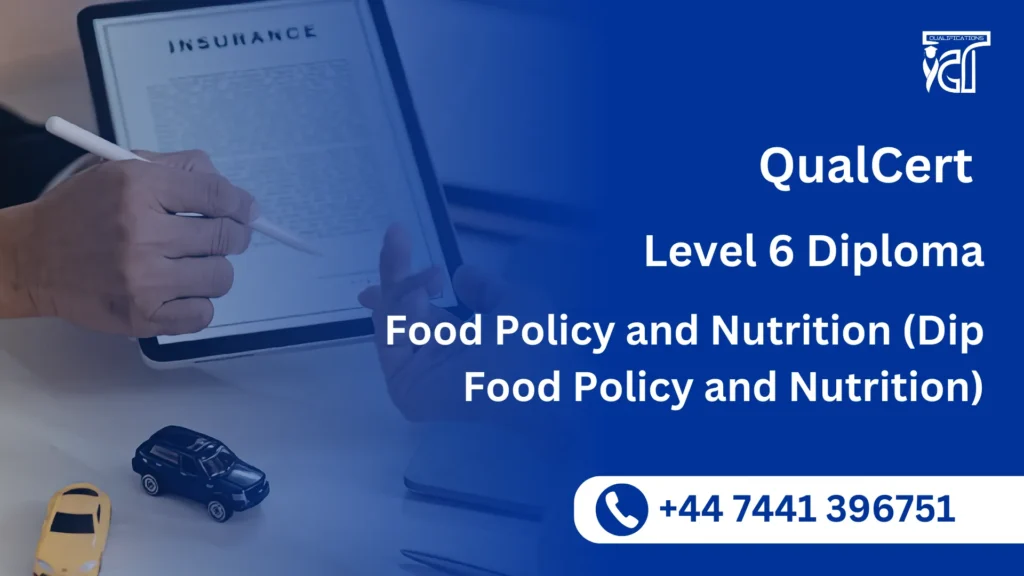 QualCert Level 6 Diploma in Food Policy and Nutrition (Dip Food Policy and Nutrition)