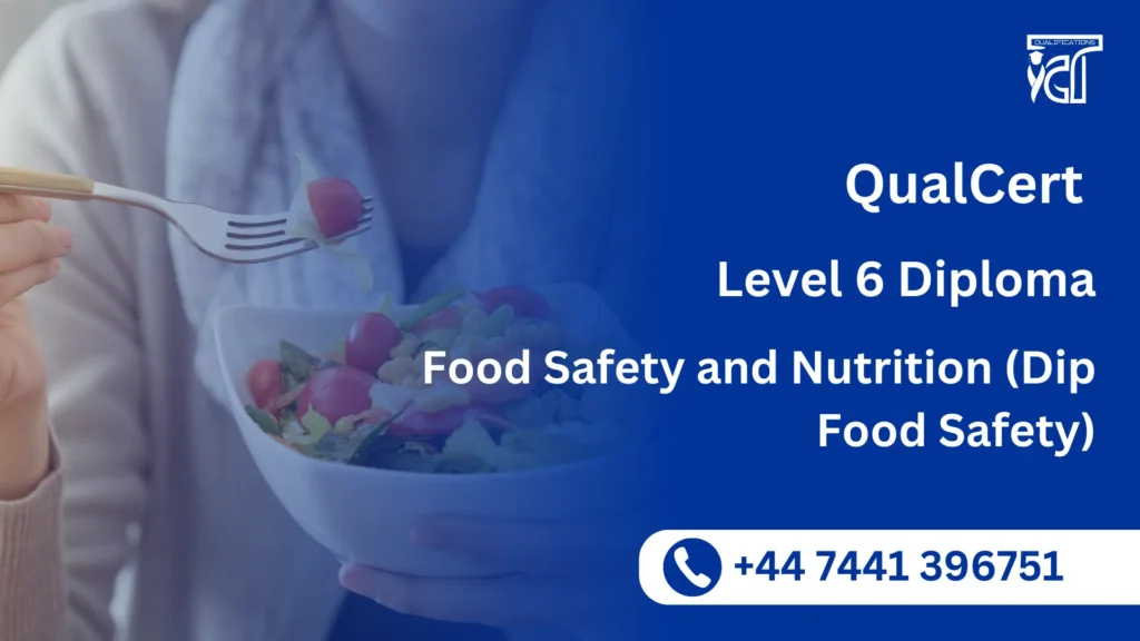 QualCert Level 6 Diploma in Food Safety and Nutrition (Dip Food Safety)