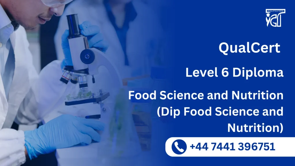 QualCert Level 6 Diploma in Food Science and Nutrition (Dip Food Science and Nutrition)