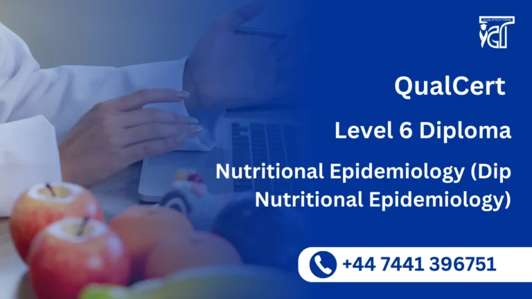 QualCert Level 6 Diploma in Nutritional Epidemiology (Dip Nutritional Epidemiology)