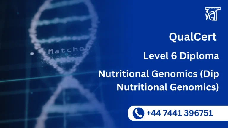 QualCert Level 6 Diploma in Nutritional Genomics (Dip Nutritional Genomics)